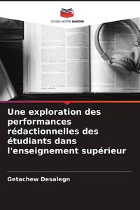 Produktbild: Une exploration des performances r&eacute;dactionnelles des &eacute;tudiants dans l'enseignement sup&eacute;rieur