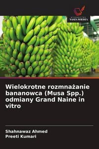 Produktbild: Wielokrotne rozmna&iquest;anie bananowca (Musa Spp.) odmiany Grand Naine in vitro