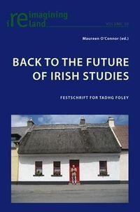 Back to the Future of Irish Studies Maureen O'Connor