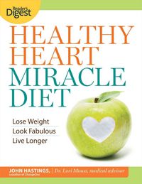 Produktbild: Healthy Heart Miracle Diet: Lose Weight, Look Fabulous, and Live Longer--With Delicious, Filling Food!