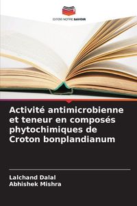 Produktbild: Activit&eacute; antimicrobienne et teneur en compos&eacute;s phytochimiques de Croton bonplandianum