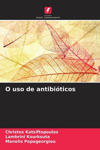 Produktbild: O uso de antibi&oacute;ticos
