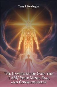 Produktbild: The Unveiling Of God, The 'I AM', Your Mind, Ego, And Consciousness