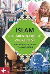 Bild vom Artikel Islam von Abendgebet bis Zuckerfest vom Autor Fahimah Ulfat