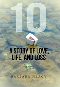 Produktbild: 10 - A Story of Love, Life, and Loss
