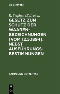 Produktbild: Gesetz zum Schutz der Waarenbezeichnungen [Vom 12.5.1894]. Nebst Ausf&uuml;hrungsbestimmungen