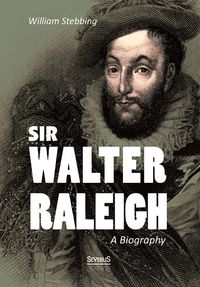 Produktbild: Sir Walter Raleigh: A Biography
