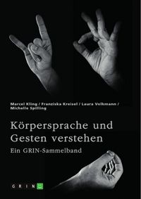 Produktbild: K&ouml;rpersprache und Gesten verstehen. Die Bedeutung der nonverbalen Kommunikation und ein interkultureller Vergleich
