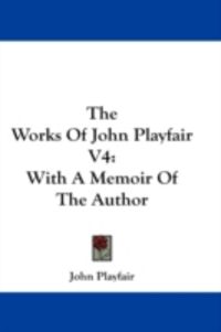 Produktbild: The Works of John Playfair V4: With a Memoir of the Author