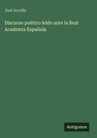 Produktbild: Discurso po&eacute;tico leido ante la Real Academia Espa&ntilde;ola