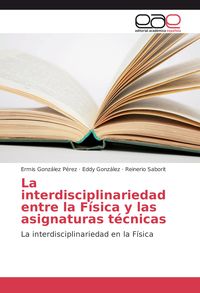 Produktbild: La interdisciplinariedad entre la F&iacute;sica y las asignaturas t&eacute;cnicas