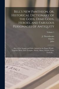Produktbild: Bell's New Pantheon, or, Historical Dictionary of the Gods, Demi-gods, Heroes, and Fabulous Personages of Antiquity