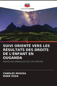 Produktbild: Suivi Orient&eacute; Vers Les R&eacute;sultats des Droits De L'enfant En Ouganda
