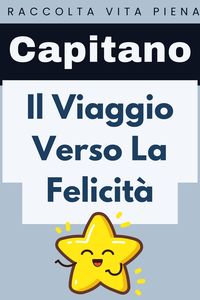 Produktbild: Il Viaggio Verso La Felicit&agrave; (Raccolta Vita Piena, #10)