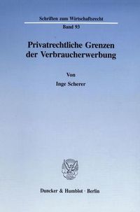 Produktbild: Privatrechtliche Grenzen der Verbraucherwerbung.