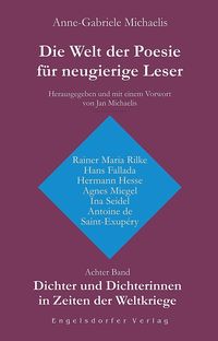 Produktbild: Die Welt der Poesie f&uuml;r neugierige Leser. Achter Band: Dichter und Dichterinnen in Zeiten der Weltkriege