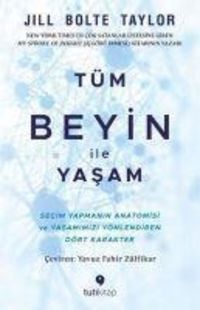 Produktbild: T&uuml;m Beyin ile Yasam - Secim Yapmanin Anatomisi ve Yasamimizi Y&ouml;nlendiren D&ouml;rt Karakter