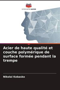 Produktbild: Acier de haute qualit&eacute; et couche polym&eacute;rique de surface form&eacute;e pendant la trempe