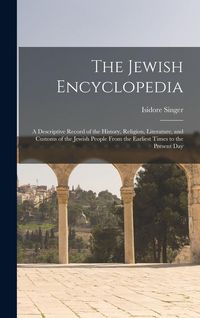 Produktbild: The Jewish Encyclopedia: A Descriptive Record of the History, Religion, Literature, and Customs of the Jewish People From the Earliest Times to