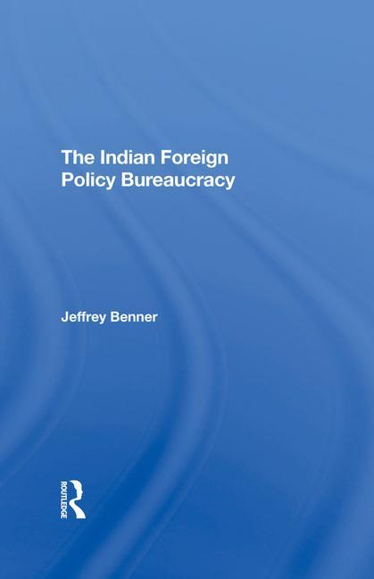 Produktbild: Benner, J: The Indian Foreign Policy Bureaucracy