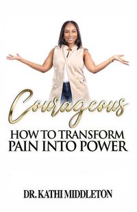 Produktbild: Courageous: How To Transform Pain Into Power