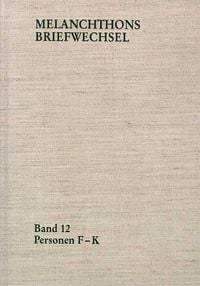 Produktbild: Melanchthons Briefwechsel / Regesten. Band 12: Personen F-K