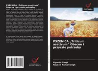 Produktbild: PSZENICA "Triticum asetivum" Obecne i przysz&iquest;e potrzeby