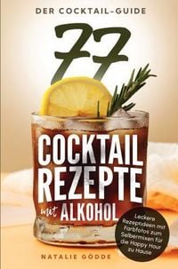 Produktbild: Der Cocktail-Guide - 77 Cocktailrezepte mit Alkohol