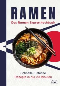 Produktbild: Ramen Express Kochbuch: Japanische Nudelsuppen in unter 20 Minuten - Schnelle & einfache Rezepte f&uuml;r Anf&auml;nger | Inkl. vegetarische & vegane Varianten