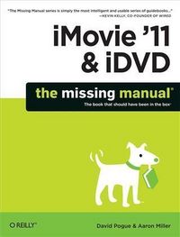 Produktbild: IMovie '11 & iDVD: The Missing Manual
