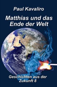 Produktbild: Geschichten aus der Zukunft / Matthias und das Ende der Welt