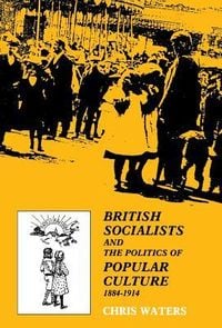 Produktbild: British Socialists and the Politics of Popular Culture, 1884-1914