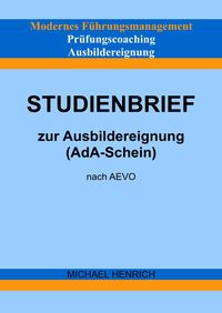 Produktbild: Modernes F&uuml;hrungsmanagement Pr&uuml;fungscoaching Ausbildereignung Studienbrief zur Ausbildereignung (AdA-Schein) nach AEVO