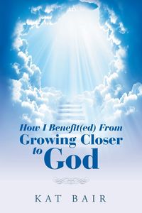 Produktbild: How I Benefit(Ed) from Growing Closer to God