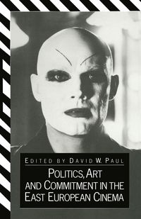 Produktbild: Politics, Art and Commitment in the East European Cinema