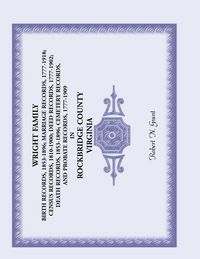 Produktbild: Wright Family Birth Records, Marriage Records, Census Records, Deed Records, Death Records, Cemetery Records and Probate Records, Rockbridge County, V