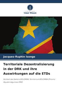 Produktbild: Territoriale Dezentralisierung in der DRK und ihre Auswirkungen auf die ETDs