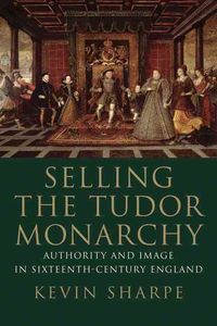 Produktbild: Selling The Tudor Monarchy