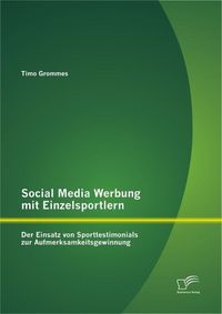 Produktbild: Social Media Werbung mit Einzelsportlern: Der Einsatz von Sporttestimonials zur Aufmerksamkeitsgewinnung