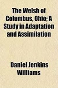 Produktbild: The Welsh of Columbus, Ohio; A Study in Adaptation and Assimilation