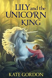 Produktbild: Lily and the Unicorn King (The Unicorn King Series, #1)