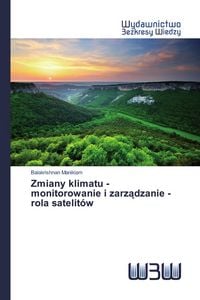 Produktbild: Zmiany klimatu - monitorowanie i zarz&iquest;dzanie - rola satelit&oacute;w