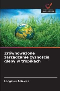 Produktbild: Zr&oacute;wnowa&iquest;one zarz&iquest;dzanie &iquest;yzno&iquest;ci&iquest; gleby w tropikach