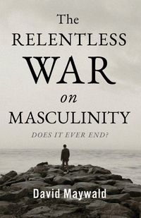 Produktbild: The Relentless War on Masculinity