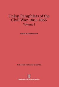 Produktbild: Union Pamphlets of the Civil War, 1861-1865, Volume I, The John Harvard Library