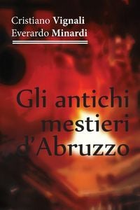 Produktbild: Gli antichi mestieri d'Abruzzo