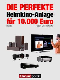 Produktbild: Die perfekte Heimkino-Anlage f&uuml;r 10.000 Euro (Band 3)
