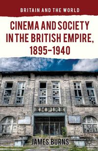 Produktbild: Cinema and Society in the British Empire, 1895-1940