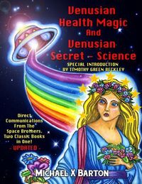Produktbild: Venusian Health Magic and Venusian Secret Science: Direct Communications From The Space Brothers - Two Classic Books in One - Updated