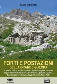 Produktbild: Forti e postazioni della grande guerra. 30 itinerari scelti in Pasubio, Altipiani-Ortigara, Valsugana, Panarotta, Lagorai occidentale, Val Cosmon, Mon